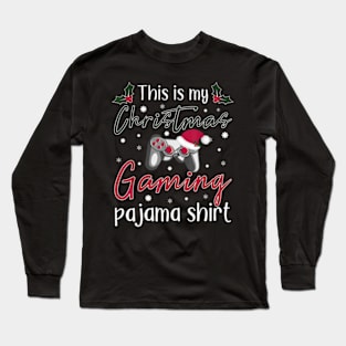 This is my Christmas Pajama Gamer Christmas Gaming Long Sleeve T-Shirt